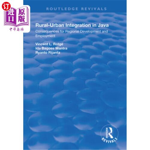 海外直订Rural-Urban Integration in Java: Consequences for Regional Development and Emplo 爪哇的城乡一体化:对区域发