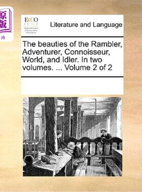 海外直订The Beauties of the Rambler, Adventurer, Connoisseur, World, and Idler. in Two V 漫步者、冒险家、鉴赏家、世