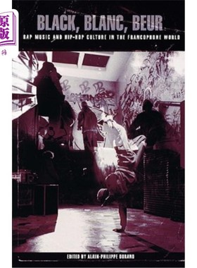 海外直订Black, Blanc, Beur: Rap Music and Hip-Hop Culture in the Francophone World 《黑、白、白:法语世界的说唱音乐