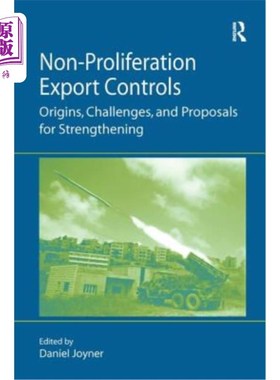 海外直订Non-Proliferation Export Controls: Origins, Challenges, and Proposals for Streng 不扩散出口管制：起源、挑战