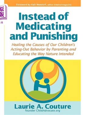 海外直订Instead of Medicating and Punishing: Healing the Causes of Our Children's Acting 而不是药物和惩罚:治愈我们