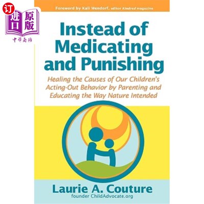 海外直订Instead of Medicating and Punishing: Healing the Causes of Our Children's Acting 而不是药物和惩罚:治愈我们