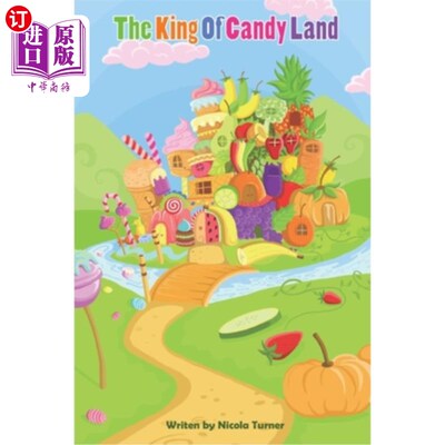 海外直订The King Of Candy Land: A fictional royals kids book with kids nutrition learnin 《糖果王国之王》:一本虚构