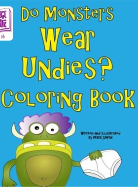 海外直订Do Monsters Wear Undies Coloring Book: A Rhyming Children's Coloring Book 怪兽会穿内衣吗彩色书：押韵儿童彩