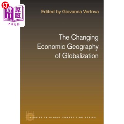 海外直订Changing Economic Geography of Globalization 变化中的全球化经济地理