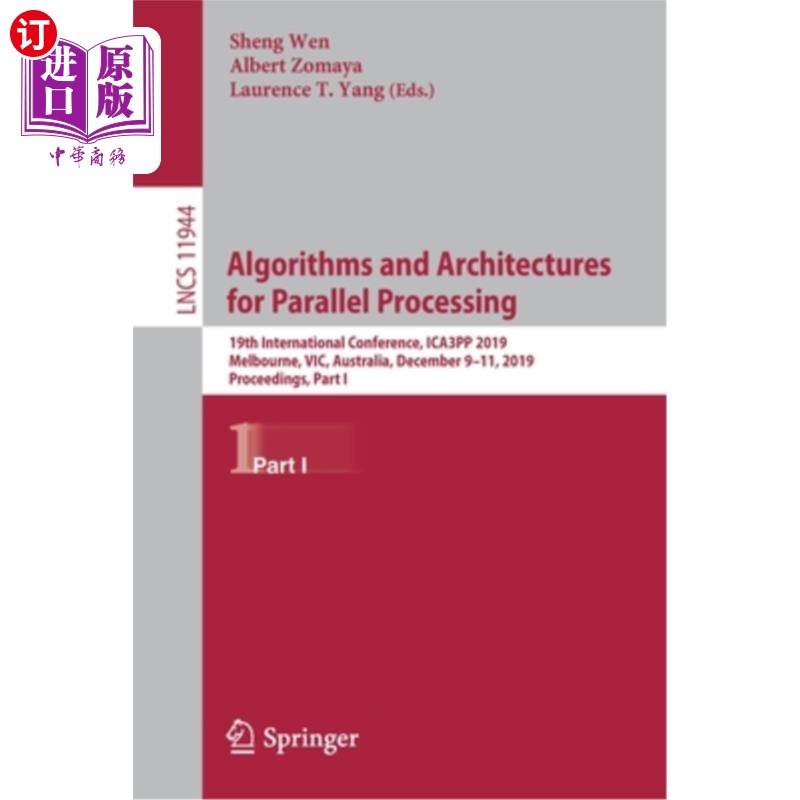 海外直订Algorithms and Architectures for Parallel Processing: 19th International Confere 并行处理算法与架构:第19届