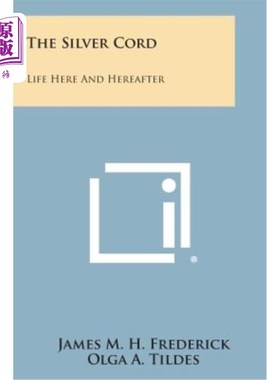 海外直订The Silver Cord: Life Here and Hereafter 银线：这里和未来的生活