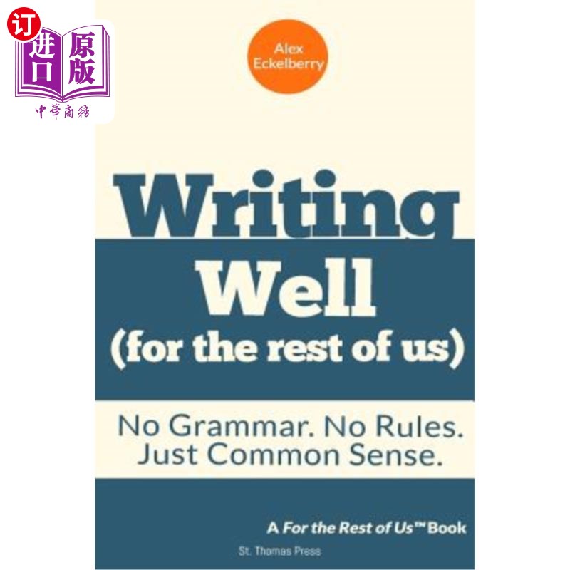 海外直订Writing Well (For the Rest of Us): No Grammar. No Rules. Just Common Sense. 写作好（对我们其他人来说）：没