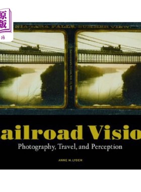 海外直订Railroad Vision - Photography, Travel, and Perce... 铁路视觉-摄影，旅行和感知