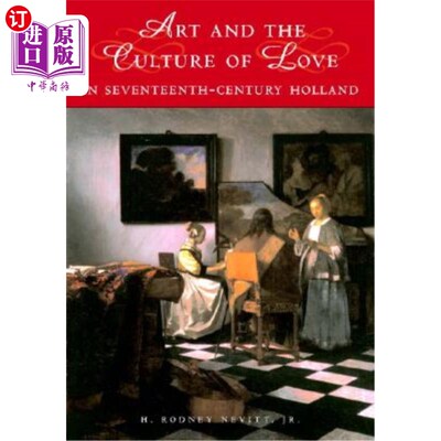 海外直订Art and the Culture of Love in Seventeenth-Century Holland 17世纪荷兰的艺术与爱情文化