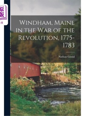 海外直订Windham, Maine in the war of the Revolution, 1775-1783 独立战争中的缅因州温德姆(1775年至1783年