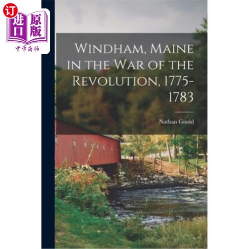 海外直订Windham, Maine in the war of the Revolution, 1775-1783 独立战争中的缅因州温德姆(1775年至1783年