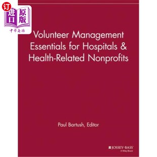 海外直订Volunteer Management Essentials for Hospitals and Health-Related Nonprofits 医院和卫生非营利组织志愿者管理要点