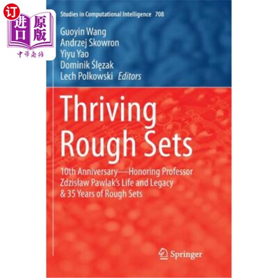 海外直订Thriving Rough Sets: 10th Anniversary - Honoring Professor Zdzislaw Pawlak's Lif 蓬勃发展的粗糙集：十周年纪