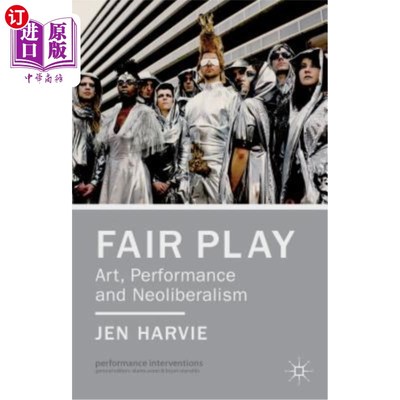 海外直订Fair Play - Art, Performance and Neoliberalism 公平竞争——艺术、表演和新自由主义