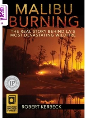 海外直订Malibu Burning: The Real Story Behind LA's Most Devastating Wildfire 马里布燃烧：洛杉矶最具破坏性的野火背后