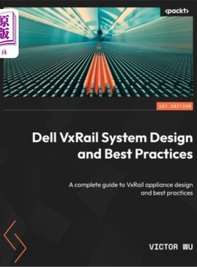 海外直订Dell VxRail System Design and Best Practices: A complete guide to VxRail applian 戴尔VxRail系统