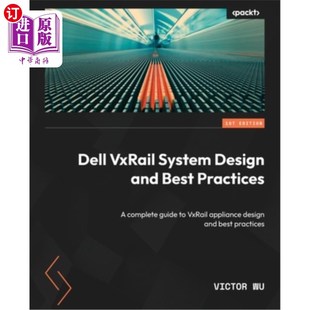 海外直订Dell VxRail System Design and Best Practices: A complete guide to VxRail applian 戴尔VxRail系统