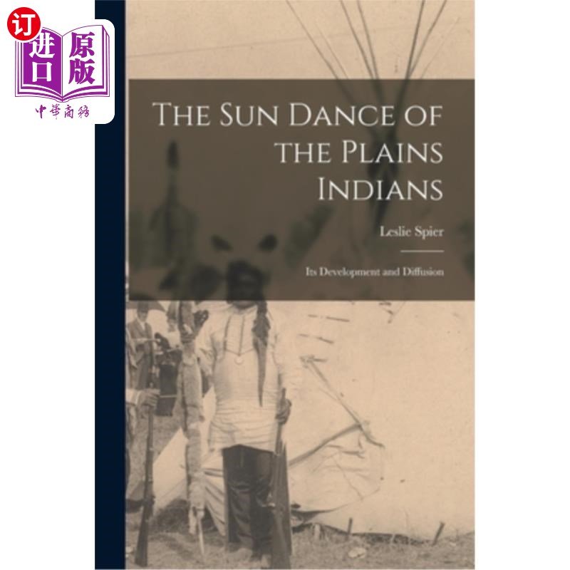 海外直订The Sun Dance of the Plains Indians: Its Development and Diffusion 平原印第安人的太阳舞:发展与传播