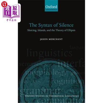 海外直订The Syntax of Silence: Sluicing, Islands, and the Theory of Ellipsis 沉默的句法：含蓄、孤岛与省略理论