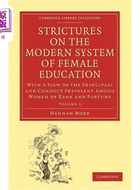 海外直订Strictures on the Modern System of Female Education: With a View of the Principl 现代女性教育制度的批判:第1