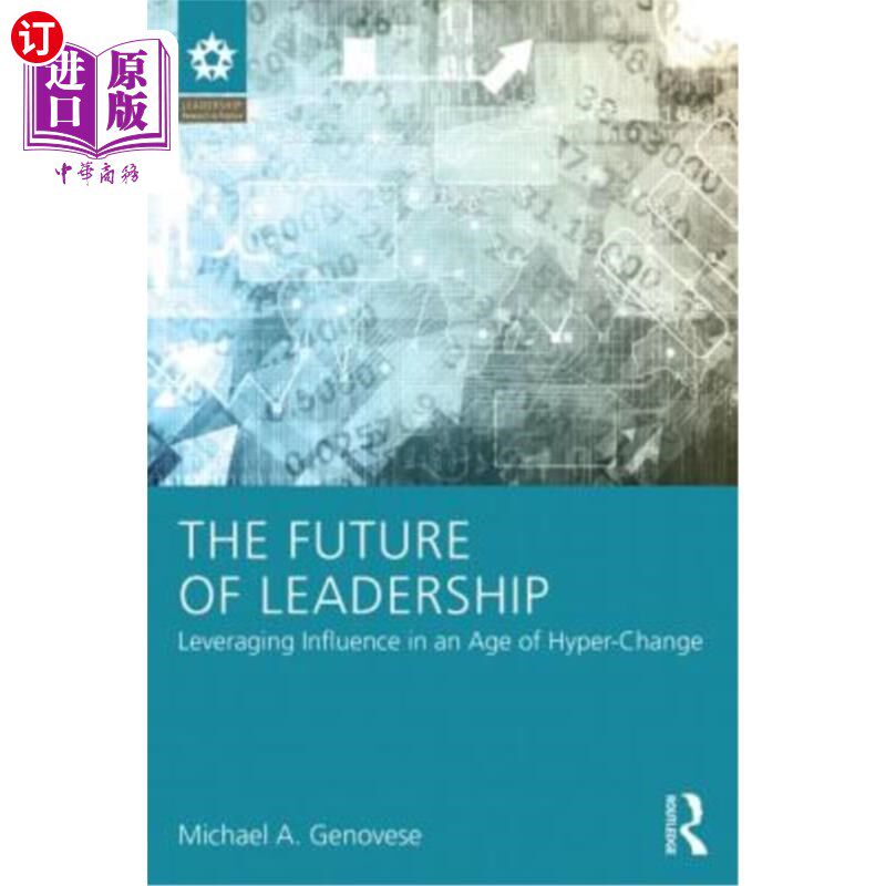 海外直订The Future of Leadership: Leveraging Influence in an Age of Hyper-Change 《领导力的未来:在超级变革时代发挥
