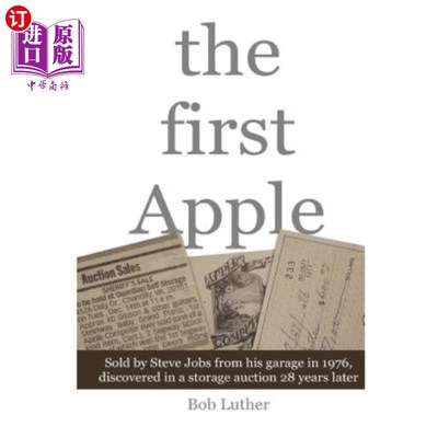 海外直订The First Apple: Sold by Steve Jobs from his garage in 1976, discovered in a sto 第一台苹果电脑:1976年，史