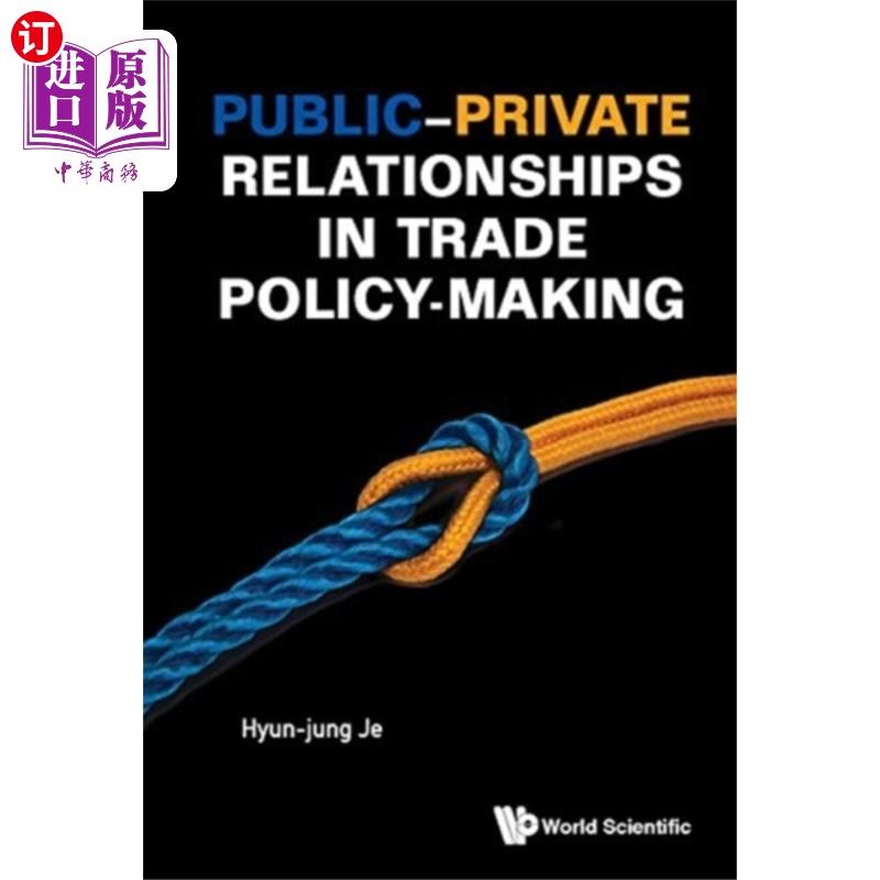 海外直订Public-private Relationships In Trade Policy-mak... 贸易政策制定中的公私关系