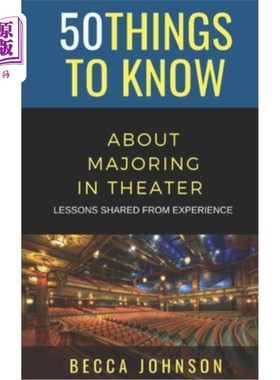 海外直订50 Things to Know About Majoring in Theater: Lessons Shared From Experience 戏剧专业50件事：经验教训分享