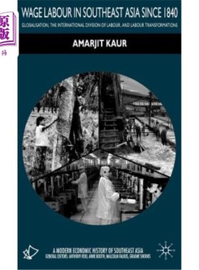 海外直订Wage Labour in Southeast Asia Since 1840: Globalization, the International Divis 1840年以来东南亚的有偿劳动