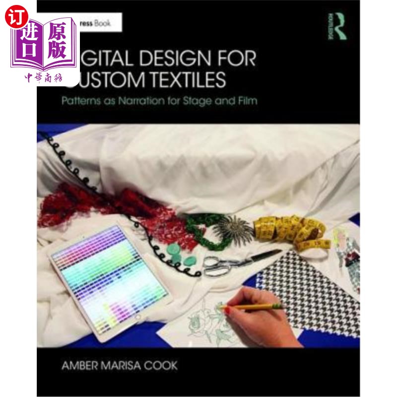 海外直订Digital Design for Custom Textiles: Patterns as Narration for Stage and Film定制纺织品的数字设计：作为舞台