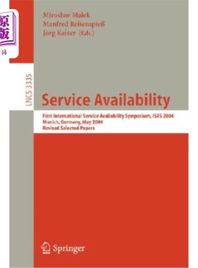 海外直订Service Availability: 4th International Service Availability Symposium, Isas 200 服务可用性：第四届国际服务