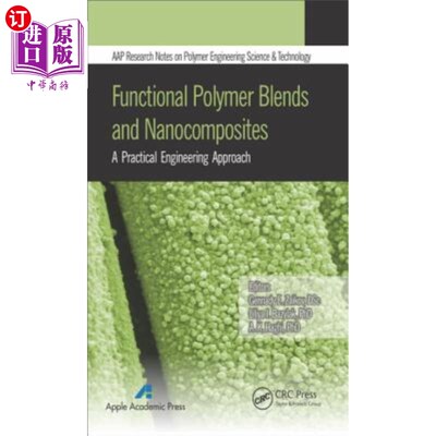 海外直订Functional Polymer Blends and Nanocomposites: A Practical Engineering Approach 功能聚合物共混和纳米复合材料
