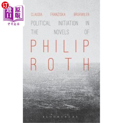 海外直订Political Initiation in the Novels of Philip Roth 菲利普·罗斯小说中的政治启蒙