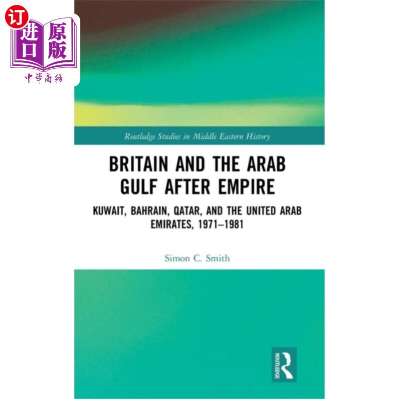 海外直订Britain and the Arab Gulf after Empire 大英帝国之后的英国和阿拉伯海湾