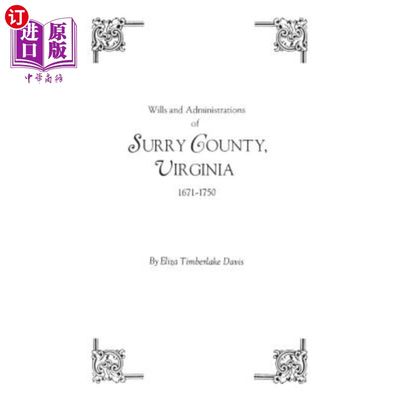 海外直订Wills and Administrations of Surry County, Virginia, 1671-1750 Virginia的遗嘱和行政管理，萨里县，1671-1750