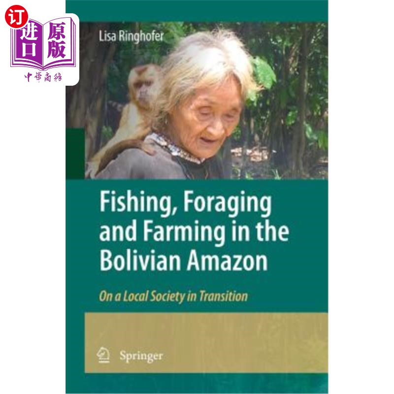 海外直订Fishing, Foraging and Farming in the Bolivian Amazon: On a Local Society in Tran 玻利维亚亚马逊地区的捕鱼、