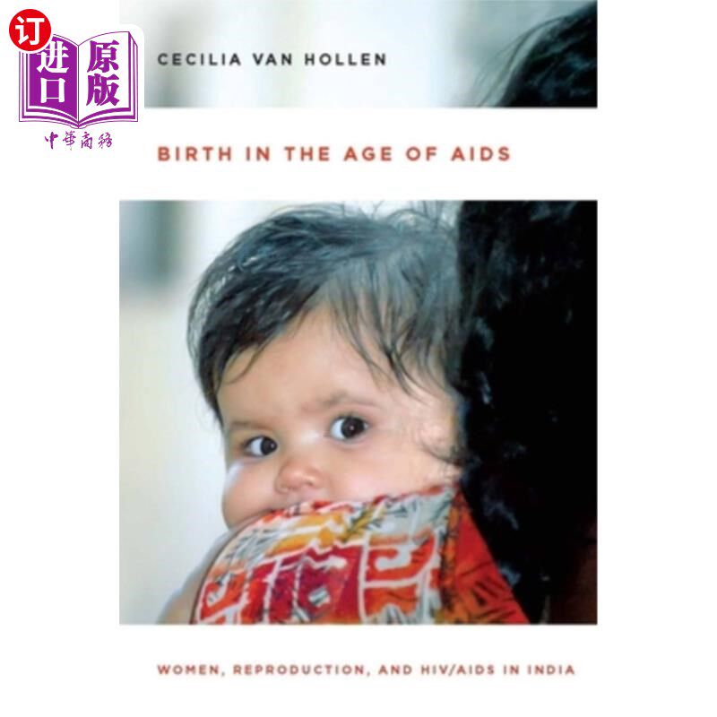 海外直订医药图书Birth in the Age of AIDS: Women, Reproduction, and Hiv/AIDS in India 《艾滋病时代的出生:印度的妇女