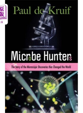 海外直订Microbe Hunters: The Story of the Microscopic Discoveries That Changed the World 微生物猎人:改变世界的微观