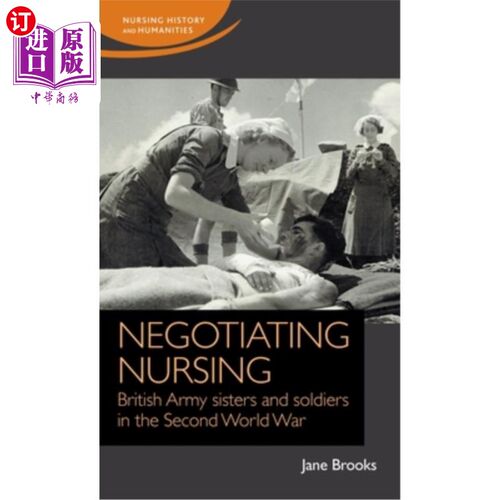 海外直订医药图书Negotiating Nursing: British Army Sisters and Soldiers in the Second World War 谈判护理:第二次世界