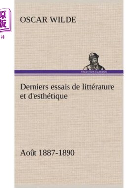 海外直订法语 Derniers essais de littérature et d'esthétique: ao?t 1887-1890 最新的文学和美学论文:ao?t 1887-1890