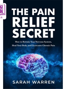 海外直订医药图书The Pain Relief Secret: How to Retrain Your Nervous System, Heal Your Body, and  缓解疼痛的秘密:如