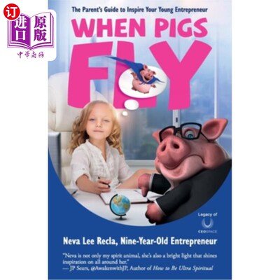 海外直订When Pigs Fly: The Parent's Guide to Inspire Your Young Entrepreneur 当猪会飞的时候:激励你的年轻企业家的父