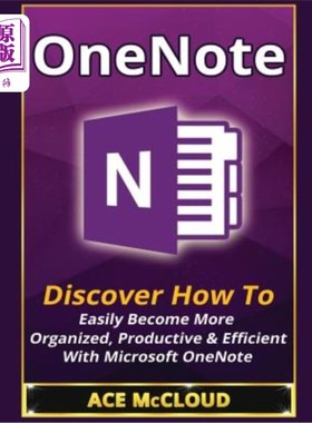 海外直订OneNote: Discover How To Easily Become More Organized, Productive & Efficient Wi OneNote:发现