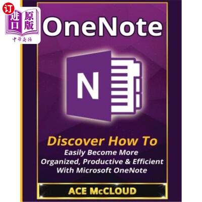 海外直订OneNote: Discover How To Easily Become More Organized, Productive & Efficient Wi OneNote:发现