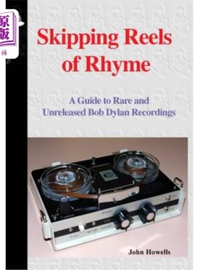 海外直订Skipping Reels of Rhyme: A Guide to Rare and Unreleased Bob Dylan Recordings 跳过韵律卷轴：罕见和未发行的鲍