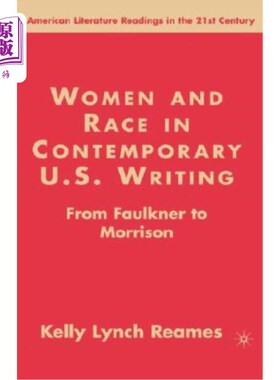 海外直订Women and Race in Contemporary U.S. Writing: From Faulkner to Morrison 当代美国写作中的女性与种族:从福克纳