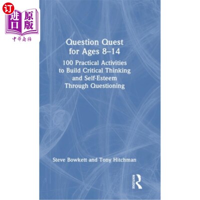 海外直订Question Quest for Ages 8-14: 100 Practical Activities to Build Critical Thinkin 8-14岁儿童问题探