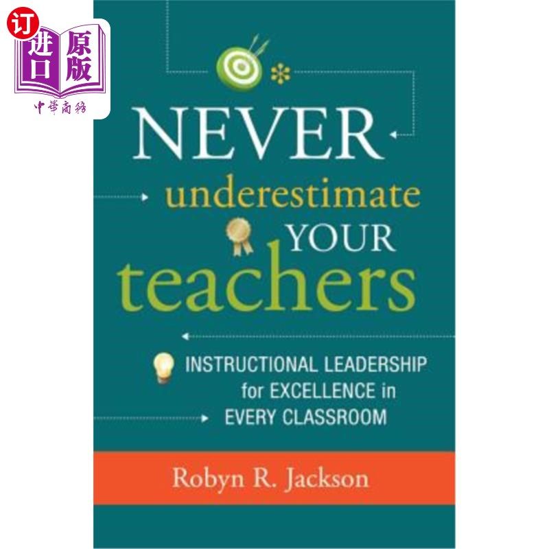 海外直订Never Underestimate Your Teachers: Instructional Leadership for Excellence in Ev 永远不要低估你的老师：在每