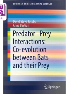 海外直订Predator-Prey Interactions: Co-Evolution Between Bats and Their Prey 捕食者-猎物的相互作用:蝙蝠和猎物之间的